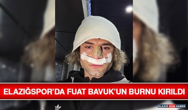 Elazığspor’da Fuat Bavuk’un Burnu Kırıldı