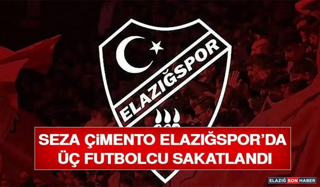 Seza Çimento Elazığspor’da Üç Futbolcu Sakatlandı