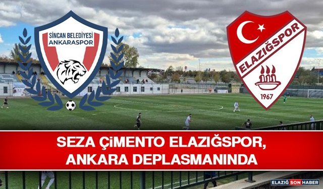 Seza Çimento Elazığspor, Ankara Deplasmanında