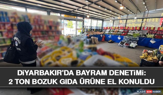 Diyarbakır'da Bayram Denetimi: 2 Ton Bozuk Gıda Ürüne El Konuldu