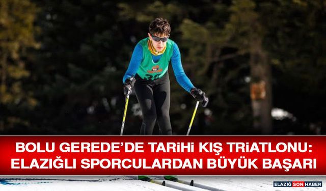 Bolu Gerede’de Tarihi Kış Triatlonu: Elazığlı Sporculardan Büyük Başarı