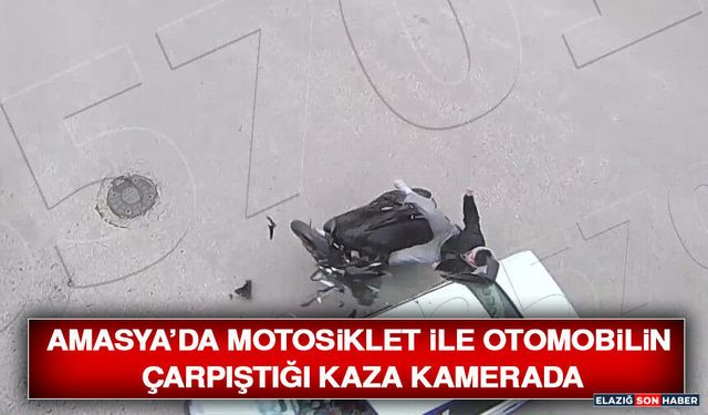Amasya’da Motosiklet İle Otomobilin Çarpıştığı Kaza Kamerada
