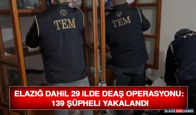 Elazığ Dahil 29 İlde DEAŞ Operasyonu: 139 Şüpheli Yakalandı