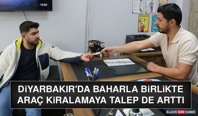 Diyarbakır'da Baharla Birlikte Araç Kiralamaya Talep De Arttı