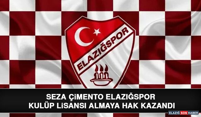Seza Çimento Elazığspor Kulüp Lisansı Almaya Hak Kazandı