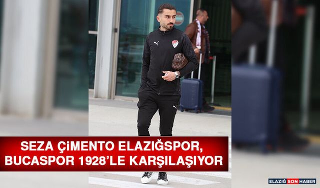 Seza Çimento Elazığspor, Bucaspor 1928’le Karşılaşıyor