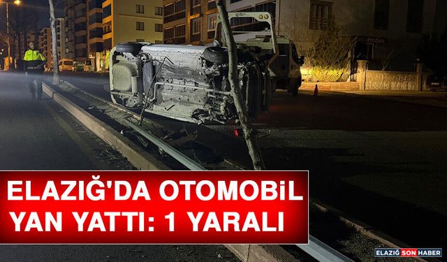 Elazığ'da Otomobil Yan Yattı: 1 Yaralı