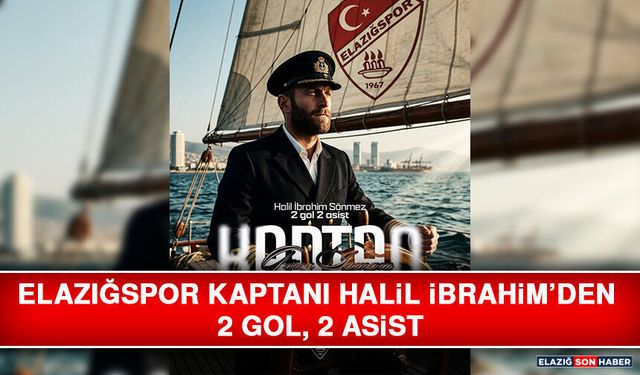 Elazığspor Kaptanı Halil İbrahim’den 2 Gol, 2 Asist