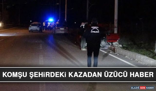 Komşu Şehirdeki Kazadan Üzücü Haber