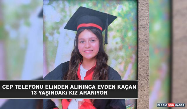 Cep Telefonu Elinden Alınınca Evden Kaçan 13 Yaşındaki Kız Aranıyor