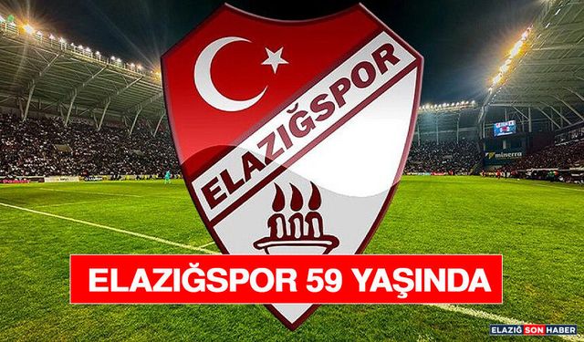 Elazığspor 59 Yaşında
