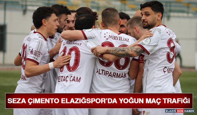 Seza Çimento Elazığspor’da Yoğun Maç Trafiği