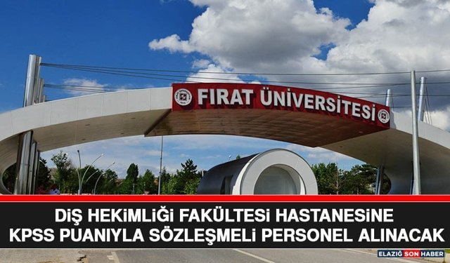 Diş Hekimliği Fakültesi Hastanesine KPSS Puanıyla Sözleşmeli Personel Alınacak
