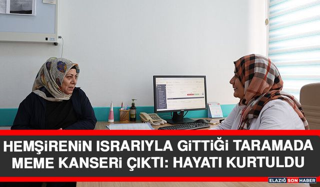 Hemşirenin Israrıyla Gittiği Taramada Meme Kanseri Çıktı: Hayatı Kurtuldu