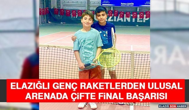 Elazığlı Genç Raketlerden Ulusal Arenada Çifte Final Başarısı