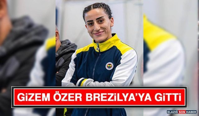 Gizem Özer Brezilya’ya Gitti