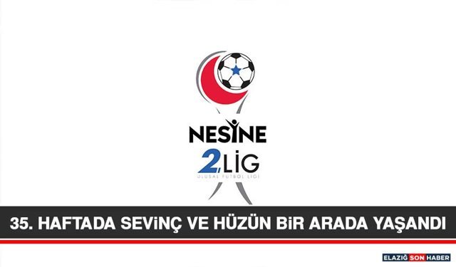 35. Haftada Sevinç ve Hüzün Bir Arada Yaşandı