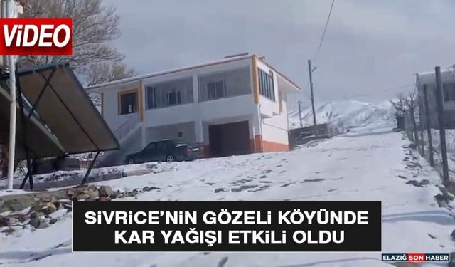 Sivrice’nin Gözeli Köyünde Kar Yağışı Etkili Oldu