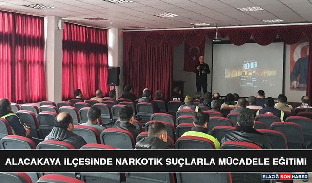 Alacakaya İlçesinde Narkotik Suçlarla Mücadele Eğitimi