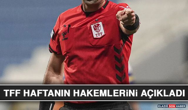 TFF Haftanın Hakemlerini Açıkladı