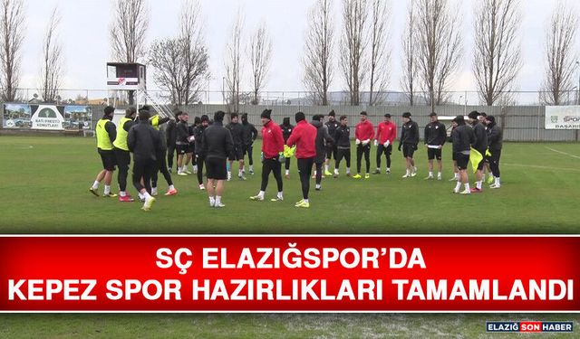 SÇ Elazığspor’da Kepez Spor Hazırlıkları Tamamlandı