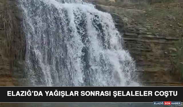 Elazığ’da Yağışlar Sonrası Şelaleler Coştu