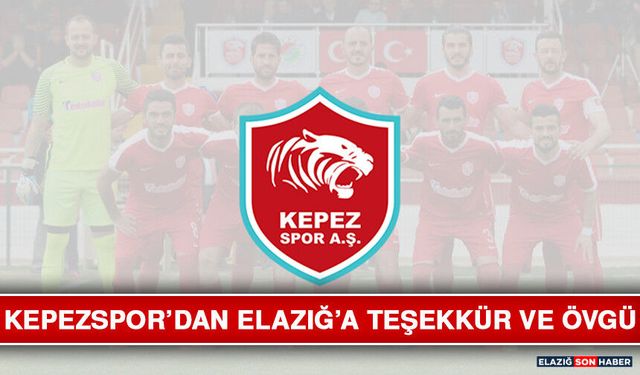 Kepezspor’dan Elazığ’a Teşekkür ve Övgü