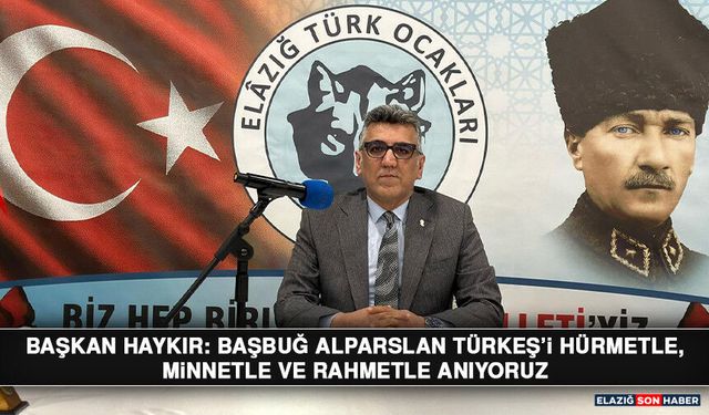 Başkan Haykır: Başbuğ Alparslan Türkeş’i Hürmetle, Minnetle ve Rahmetle Anıyoruz