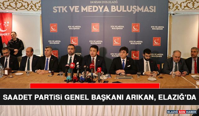 Saadet Partisi Genel Başkanı Arıkan, Elazığ'da