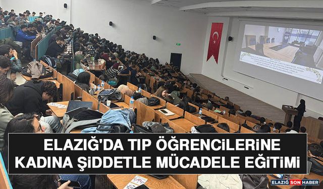 Elazığ'da Tıp Öğrencilerine Kadına Şiddetle Mücadele Eğitimi