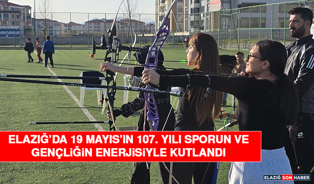 Elazığ’da 19 Mayıs’ın 107. Yılı Sporun ve Gençliğin Enerjisiyle Kutlandı