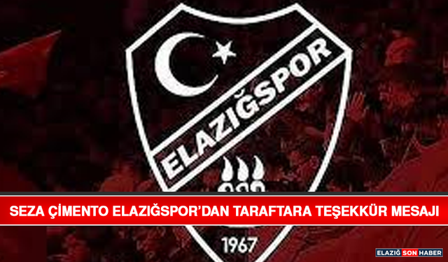 Seza Çimento Elazığspor’dan Taraftara Teşekkür Mesajı