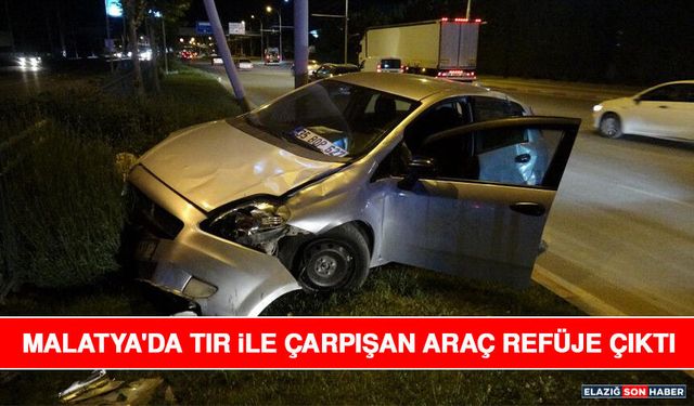 Malatya'da Tır ile Çarpışan Araç Refüje Çıktı