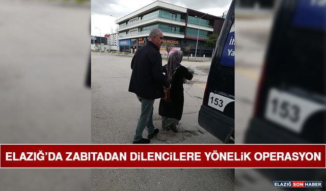 Elazığ’da Zabıtadan Dilencilere Yönelik Operasyon