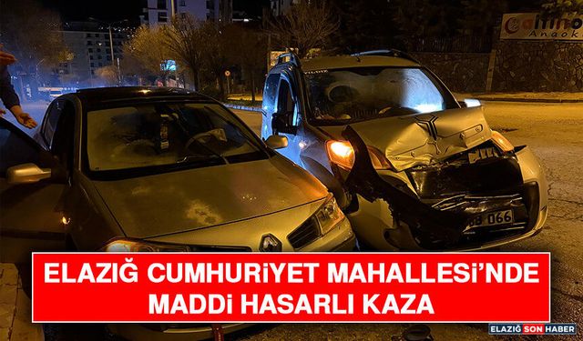 Elazığ Cumhuriyet Mahallesi’nde Maddi Hasarlı Kaza