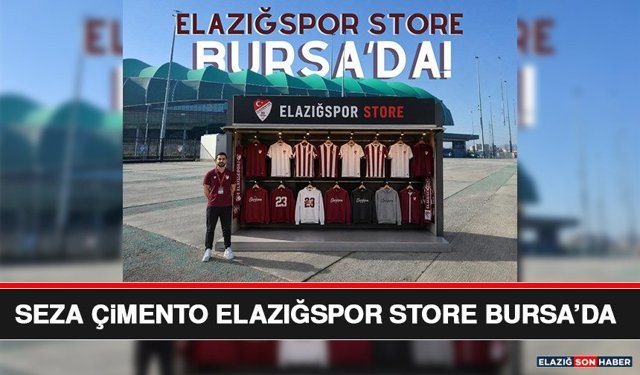 Seza Çimento Elazığspor Store Bursa’da