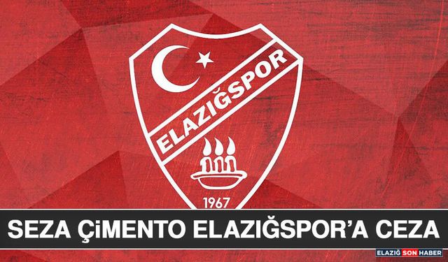 Seza Çimento Elazığspor’a Ceza