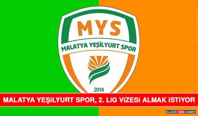 Malatya Yeşilyurt Spor, 2. Lig Vizesi Almak İstiyor