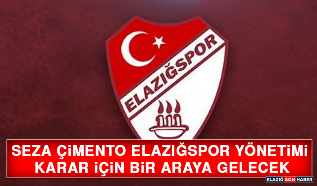 Seza Çimento Elazığspor Yönetimi Karar İçin Bir Araya Gelecek