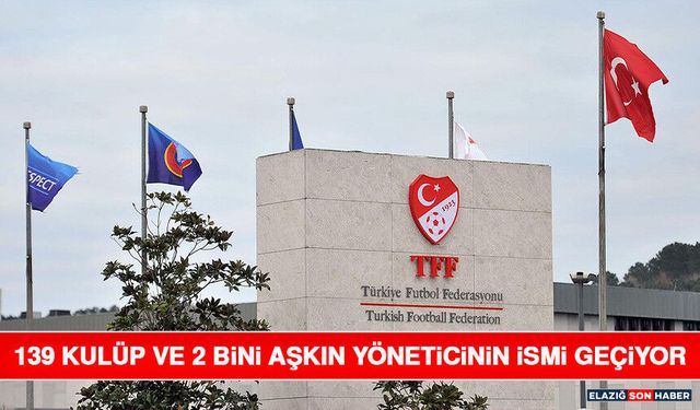 139 Kulüp ve 2 Bini Aşkın Yöneticinin İsmi Geçiyor