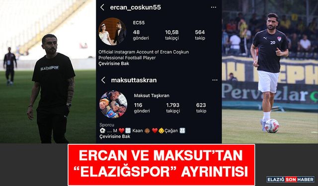Ercan ve Maksut’tan “Elazığspor” Ayrıntısı