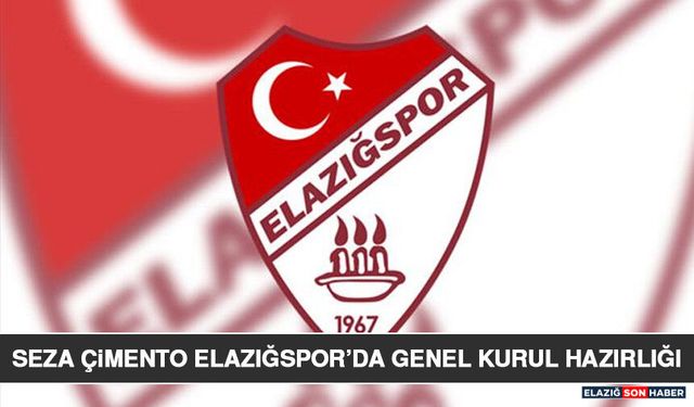 Seza Çimento Elazığspor’da Genel Kurul Hazırlığı