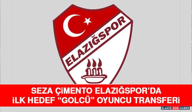 Seza Çimento Elazığspor’da İlk Hedef “Golcü” Oyuncu Transferi