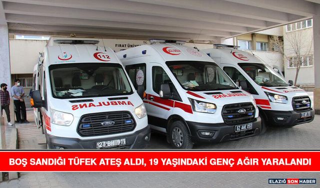 Boş Sandığı Tüfek Ateş Aldı, 19 Yaşındaki Genç Ağır Yaralandı