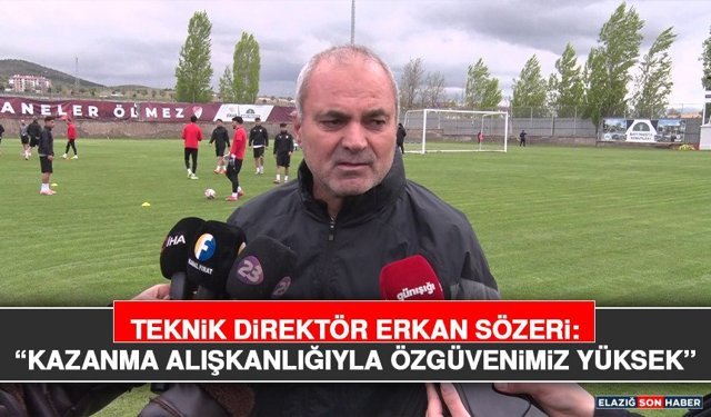 Teknik Direktör Erkan Sözeri: “Kazanma Alışkanlığıyla Özgüvenimiz Yüksek”