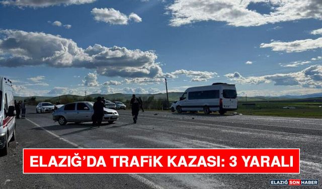 Elazığ’da Trafik Kazası: 3 Yaralı