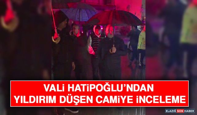 Vali Hatipoğlu’ndan Yıldırım Düşen Camiye İnceleme