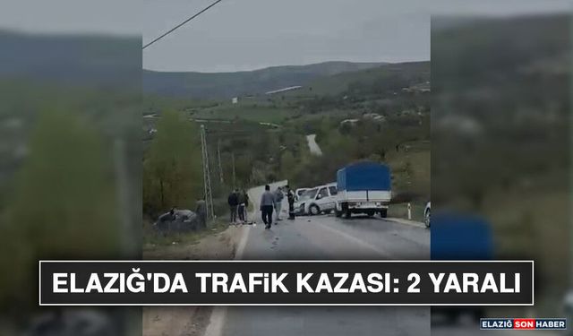 Elazığ'da Trafik Kazası: 2 Yaralı