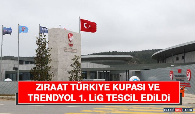 Ziraat Türkiye Kupası ve Trendyol 1. Lig Tescil Edildi