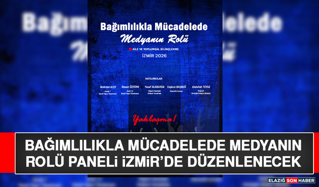 Bağımlılıkla Mücadelede Medyanın Rolü Paneli İzmir’de Düzenlenecek